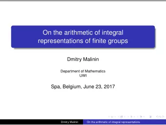 On the arithmetic of integral  representations of finite groups  Dmitry Malinin  Department of