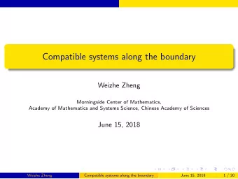 Compatible systems along the boundary  Weizhe Zheng  Morningside Center of Mathematics,  Academy of