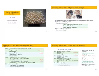 Flipping Coins over the Telephone: First Attempt Games &amp; Quadratic  Residues  Jim Royer