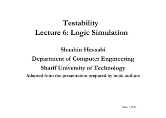 Testability  Lecture 6: Logic Simulation  Lecture 6: Logic Simulation  Shaahin Hessabi  Department