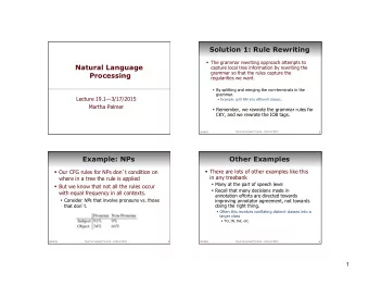 Solution 1: Rule Rewriting  The grammar rewriting approach attempts to  Natural Language