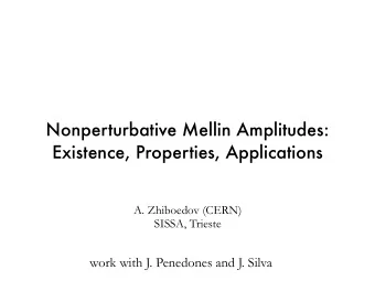 Nonperturbative Mellin Amplitudes:  Existence, Properties, Applications  A. Zhiboedov (CERN)