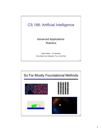 CS 188: Artificial Intelligence  Advanced Applications:  Robotics  Pieter Abbeel  UC Berkeley  A