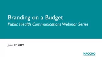 Branding on a Budget  Public Health Communications Webinar Series  June 17, 2019  Webinar