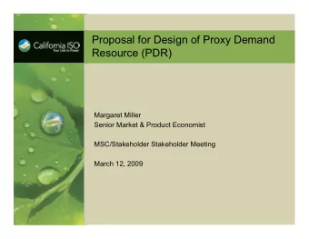 Proposal for Design of Proxy Demand  Resource (PDR)  Margaret Miller  Senior Market &amp; Product
