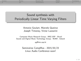 Sound synthesis with  Periodically Linear Time Varying Filters  Antonio Goulart, Marcelo Queiroz