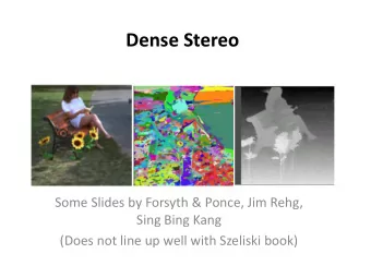Dense Stereo  Some Slides by Forsyth &amp; Ponce, Jim Rehg,  Sing Bing Kang  (Does not line up well