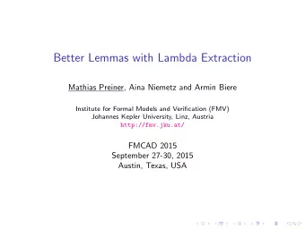 Better Lemmas with Lambda Extraction  Mathias Preiner, Aina Niemetz and Armin Biere  Institute for