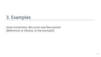 3. Examples  Show Correctness, Recursion and Recurrences  [References to literatur at the examples]