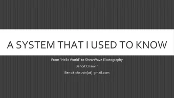 A SYSTEM THAT I USED TO KNOW  From Hello World to ShearWave Elastography  Benoit Chauvin