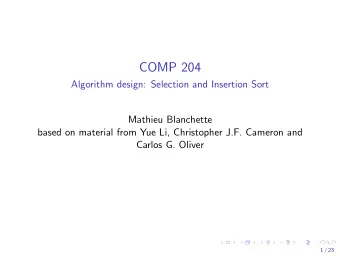 COMP 204  Algorithm design: Selection and Insertion Sort  Mathieu Blanchette  based on material