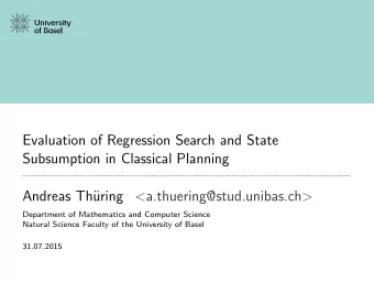 Evaluation of Regression Search and State  Subsumption in Classical Planning  Andreas Th uring