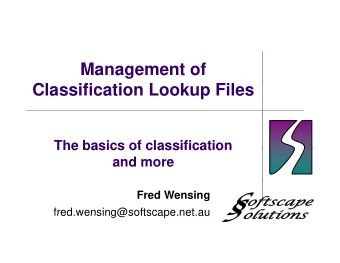 Management of  Classification Lookup Files  The basics of classification  The basics of