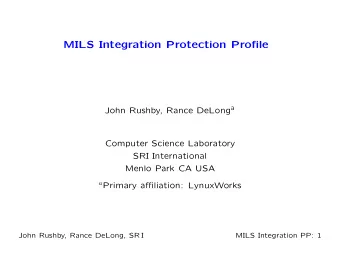 MILS Integration Protection Profile John Rushby, Rance DeLong a  Computer Science Laboratory  SRI