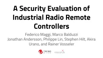 A Security Evaluation of  Industrial Radio Remote  Controllers  Federico Maggi, Marco Balduzzi