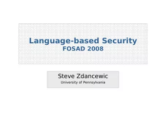 Language-based Security FOSAD 2008  Steve Zdancewic  University of Pennsylvania  Confidential Data