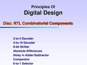Digital Design  Disc: RTL Combinatorial Components  2-to-4 Decoder  4-to-16 Decoder  8-bit Shifter