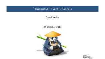 Unlimited Event Channels  David Vrabel  24 October 2013  What are Event Channels?