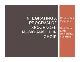INTEGRATING A  Christopher  Peterson  PROGRAM OF  SEQUENCED  California  State  MUSICIANSHIP IN