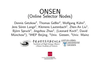 ONSEN  (Online Selector Nodes) Dennis Getzkow 2 , Thomas Geler 2 , Wolfgang K uhn 2 , oren