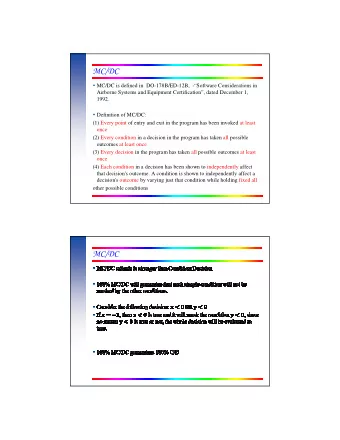 MC/DC  MC/DC is defined in  DO-178B/ED-12B,  -Software Considerations in  Airborne Systems
