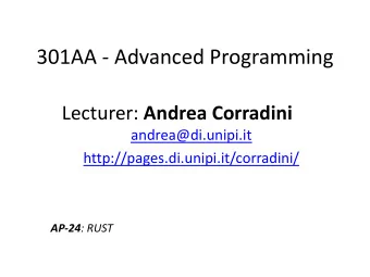 301AA - Advanced Programming Lecturer: Andrea Corradini  andrea@di.unipi.it
