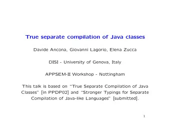 True separate compilation of Java classes  Davide Ancona, Giovanni Lagorio, Elena Zucca  DISI -