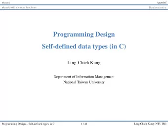 Self-defined data types (in C)  Ling-Chieh Kung  Department of Information Management  National