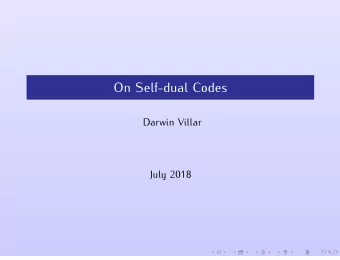 On Self-dual Codes  Darwin Villar  July 2018  Introduction  Codes and monomial groups  Generalized