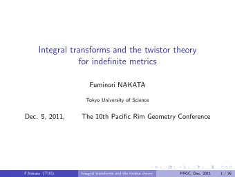 Integral transforms and the twistor theory  for indefinite metrics  Fuminori NAKATA  Tokyo