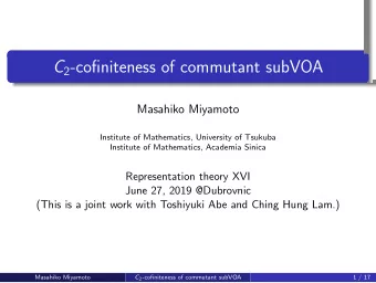 C 2 -cofiniteness of commutant subVOA  .  Masahiko Miyamoto  Institute of Mathematics, University