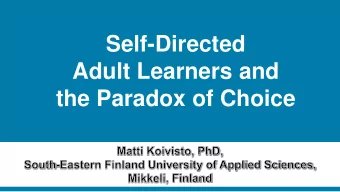 Adult Learners and  the Paradox of Choice  Structure of the Presentation  1. Problem  2. Key