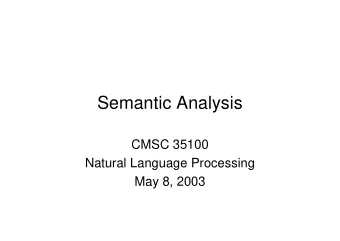Semantic Analysis  CMSC 35100  Natural Language Processing  May 8, 2003  Roadmap   Semantic