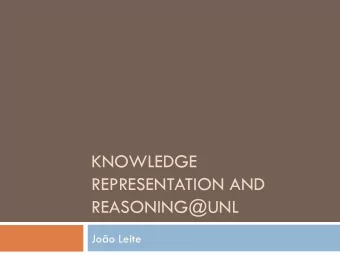 KNOWLEDGE  REPRESENTATION AND  REASONING@UNL  Joo Leite  Who are we?  Alfredo Gabaldon  Carlos