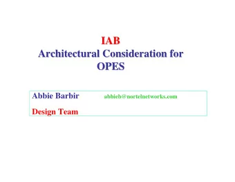 IAB  IAB  Architectural Consideration for  Architectural Consideration for  OPES  OPES  Abbie