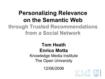 Personalizing Relevance  on the Semantic Web  through Trusted Recommendations  from a Social
