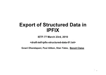 Export of Structured Data in  IPFIX  IETF-77 March 23rd, 2010  IETF-77 March 23rd, 2010