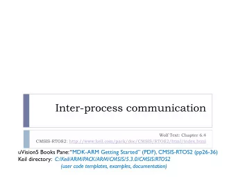 Inter-process communication  Wolf Text: Chapter 6.4  CMSIS-RTOS2: