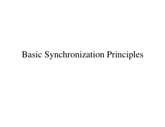 Basic Synchronization Principles  Encourage Concurrency   No widely-accepted concurrent