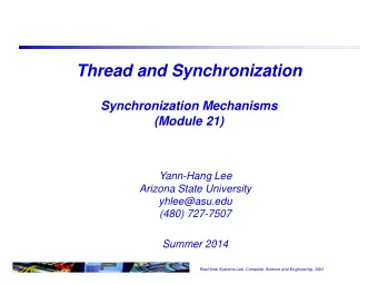 Thread and Synchronization  Synchronization Mechanisms  (Module 21)  Yann-Hang Lee  Arizona State
