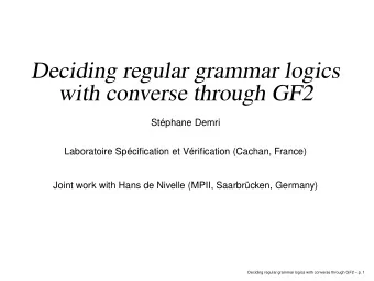 Deciding regular grammar logics  with converse through GF2  Stphane Demri  Laboratoire