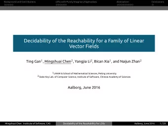 Decidability of the Reachability for a Family of Linear  Vector Fields Ting Gan 1 , Mingshuai Chen