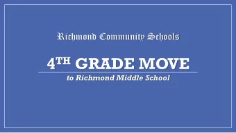 4 TH GRADE MOVE  to Richmond Middle School Tonights Goal is for parents and  community members