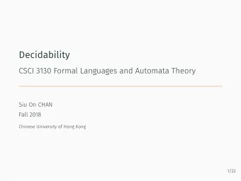 Decidability  CSCI 3130 Formal Languages and Automata Theory  Siu On CHAN  Fall 2018  Chinese