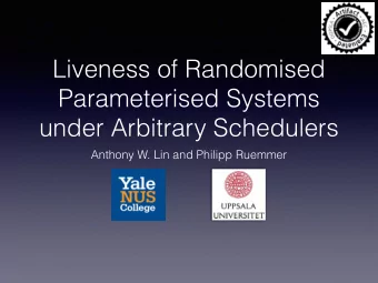 Liveness of Randomised  Parameterised Systems  under Arbitrary Schedulers  Anthony W. Lin and