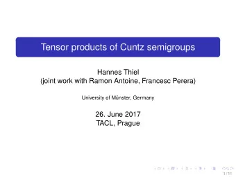 Tensor products of Cuntz semigroups  Hannes Thiel  (joint work with Ramon Antoine, Francesc Perera)