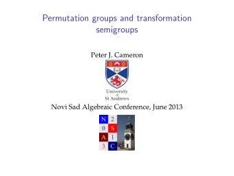 Permutation groups and transformation  semigroups  Peter J. Cameron  Novi Sad Algebraic Conference,