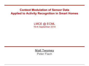 Context Modulation of Sensor Data  Applied to Activity Recognition in Smart Homes  LMCE @ ECML