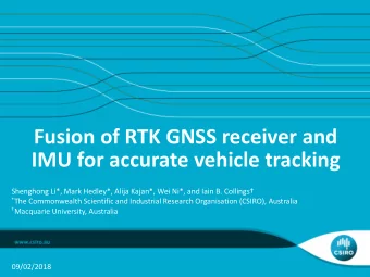 Fusion of RTK GNSS receiver and IMU for accurate vehicle tracking Shenghong Li*, Mark Hedley*,