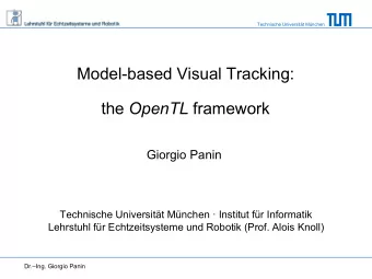 Model-based Visual Tracking: the OpenTL framework  Giorgio Panin  Technische Universitt Mnchen